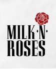 Milk n roses Milk n roses